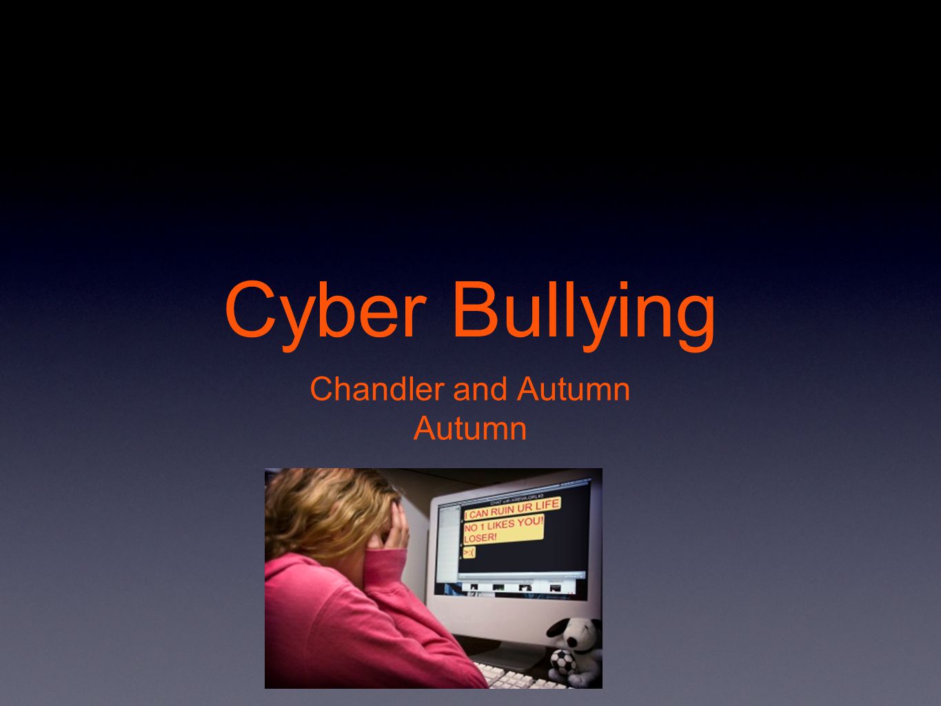 Cyber Bullying Chandler and Autumn Autumn