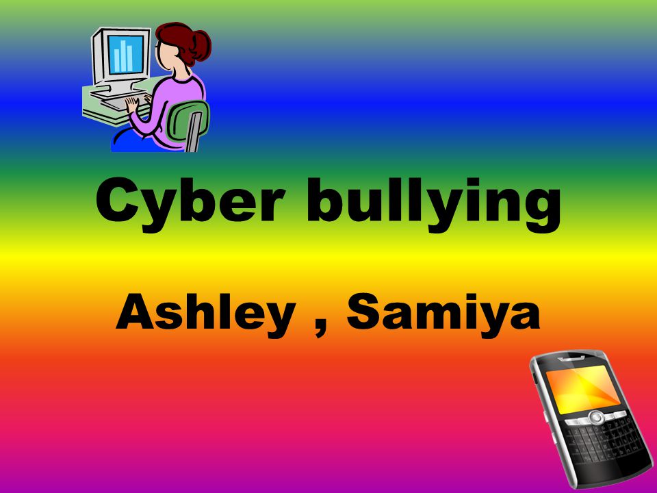 Cyber bullying Ashley, Samiya