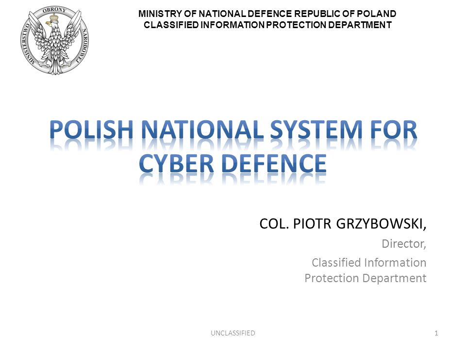 MINISTRY OF NATIONAL DEFENCE REPUBLIC OF POLAND CLASSIFIED INFORMATION PROTECTION DEPARTMENT COL.