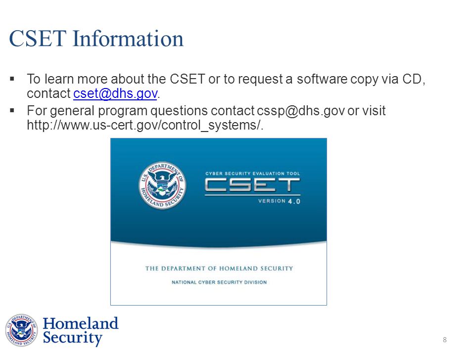 CSET Information  To learn more about the CSET or to request a software copy via CD, contact  For general program questions contact or visit