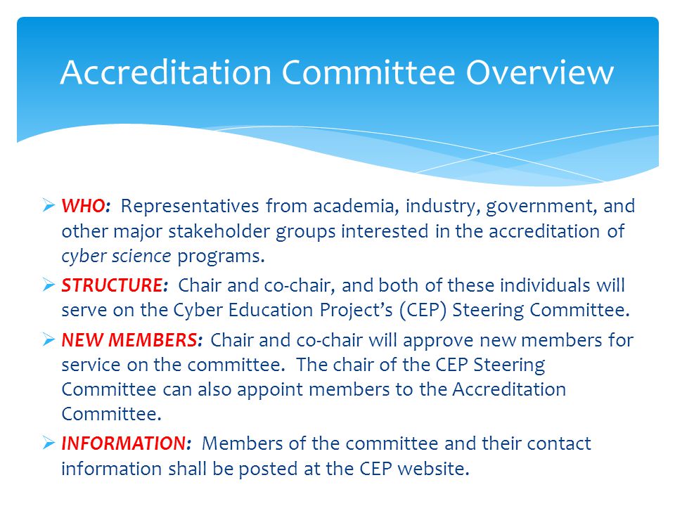  WHO: Representatives from academia, industry, government, and other major stakeholder groups interested in the accreditation of cyber science programs.