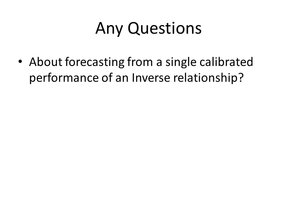 Any Questions About forecasting from a single calibrated performance of an Inverse relationship