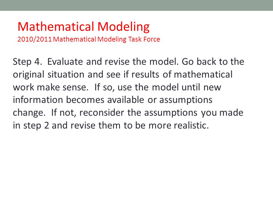 Mathematical Modeling 2010/2011 Mathematical Modeling Task Force Step 4.