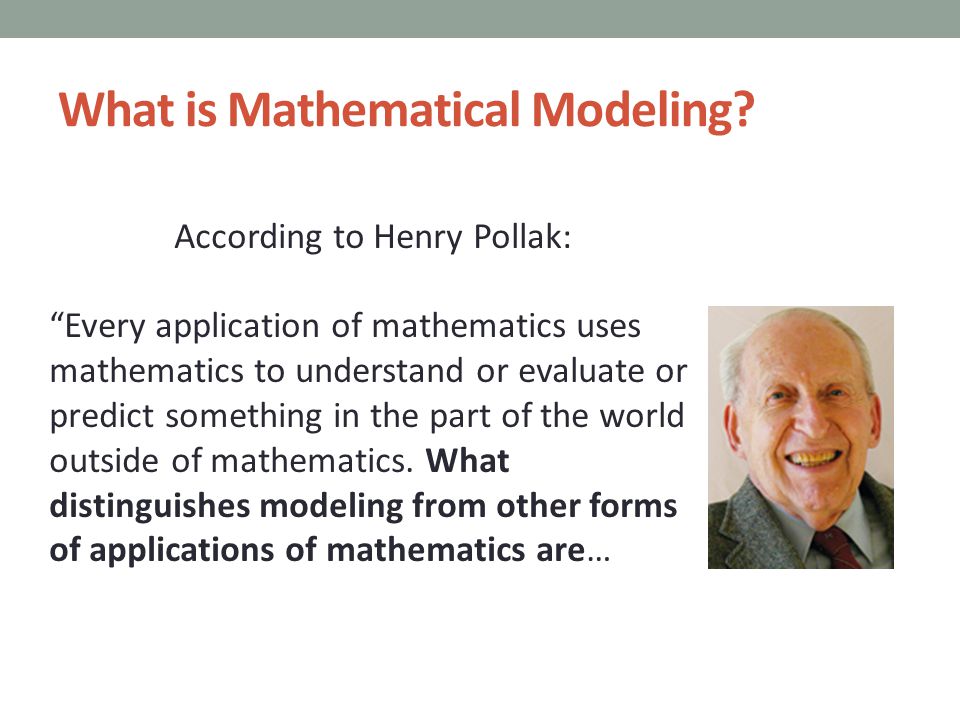 According to Henry Pollak: Every application of mathematics uses mathematics to understand or evaluate or predict something in the part of the world outside of mathematics.