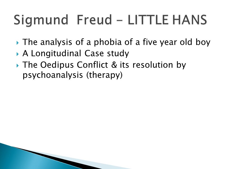  The analysis of a phobia of a five year old boy  A Longitudinal Case study  The Oedipus Conflict & its resolution by psychoanalysis (therapy)