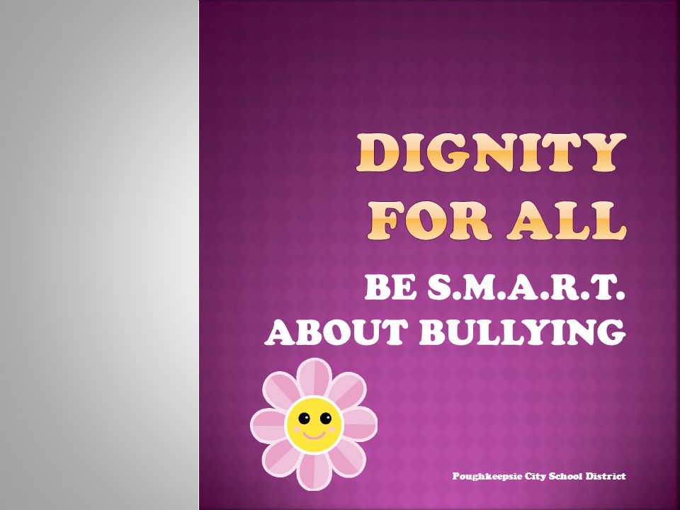 BE S.M.A.R.T. ABOUT BULLYING Poughkeepsie City School District