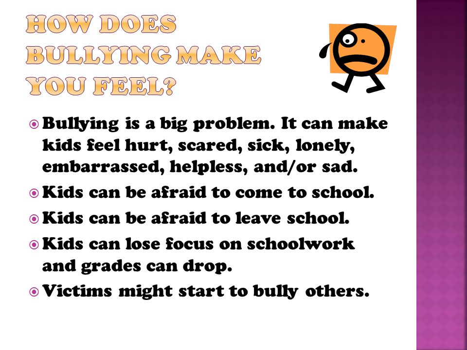  Bullying is a big problem.