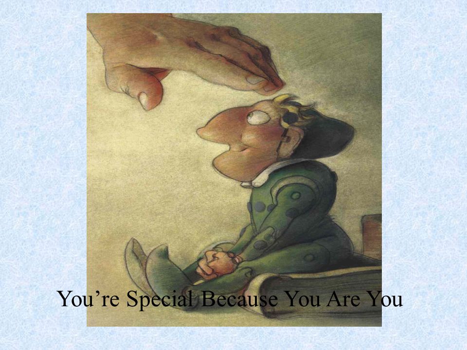 You’re Special Because You Are You