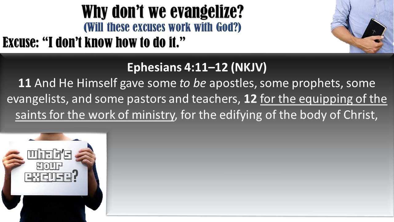 Ephesians 4:11–12 (NKJV) 11 And He Himself gave some to be apostles, some prophets, some evangelists, and some pastors and teachers, 12 for the equipping of the saints for the work of ministry, for the edifying of the body of Christ,