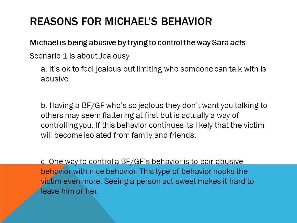 REASONS FOR MICHAEL’S BEHAVIOR Michael is being abusive by trying to control the way Sara acts.
