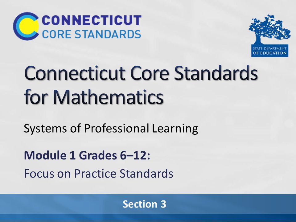 Section 3 Systems of Professional Learning Module 1 Grades 6–12: Focus on Practice Standards