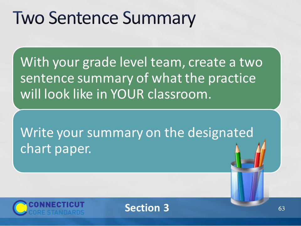 Section 3 With your grade level team, create a two sentence summary of what the practice will look like in YOUR classroom.