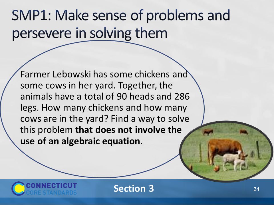 Section 3 Farmer Lebowski has some chickens and some cows in her yard.