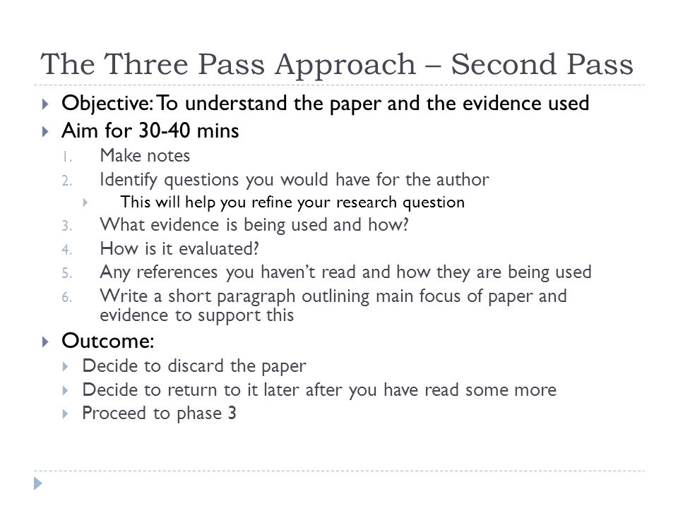 The Three Pass Approach – Second Pass  Objective: To understand the paper and the evidence used  Aim for mins 1.