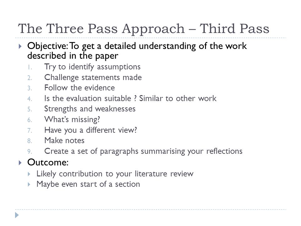 The Three Pass Approach – Third Pass  Objective: To get a detailed understanding of the work described in the paper 1.