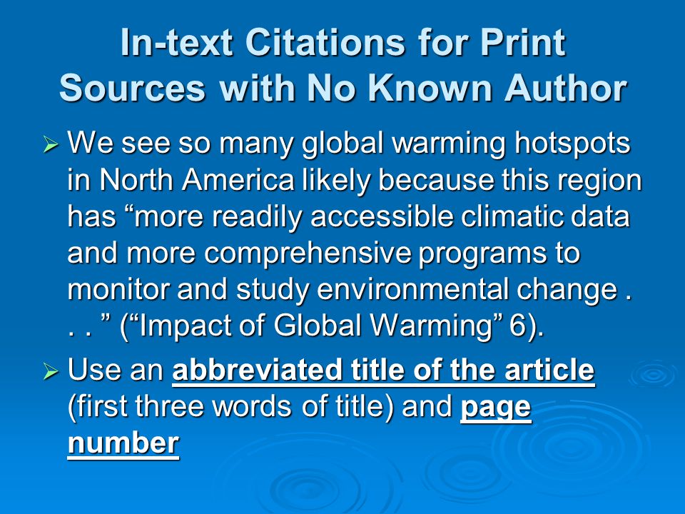 In-text Citations for Print Sources with No Known Author  We see so many global warming hotspots in North America likely because this region has more readily accessible climatic data and more comprehensive programs to monitor and study environmental change...
