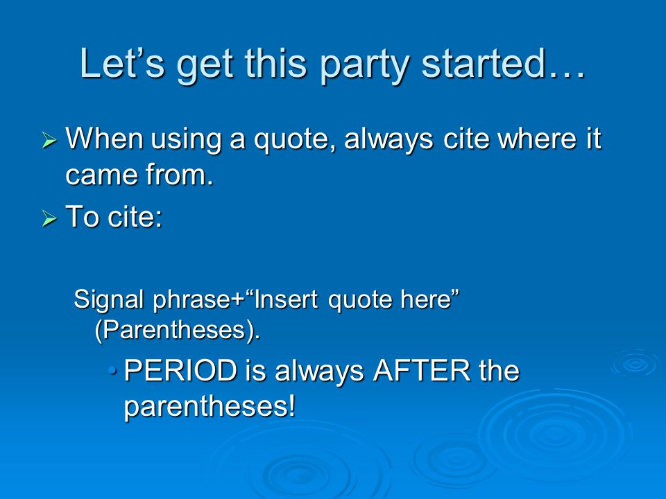 Let’s get this party started…  When using a quote, always cite where it came from.