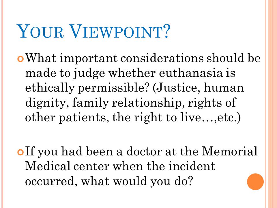 What important considerations should be made to judge whether euthanasia is ethically permissible.