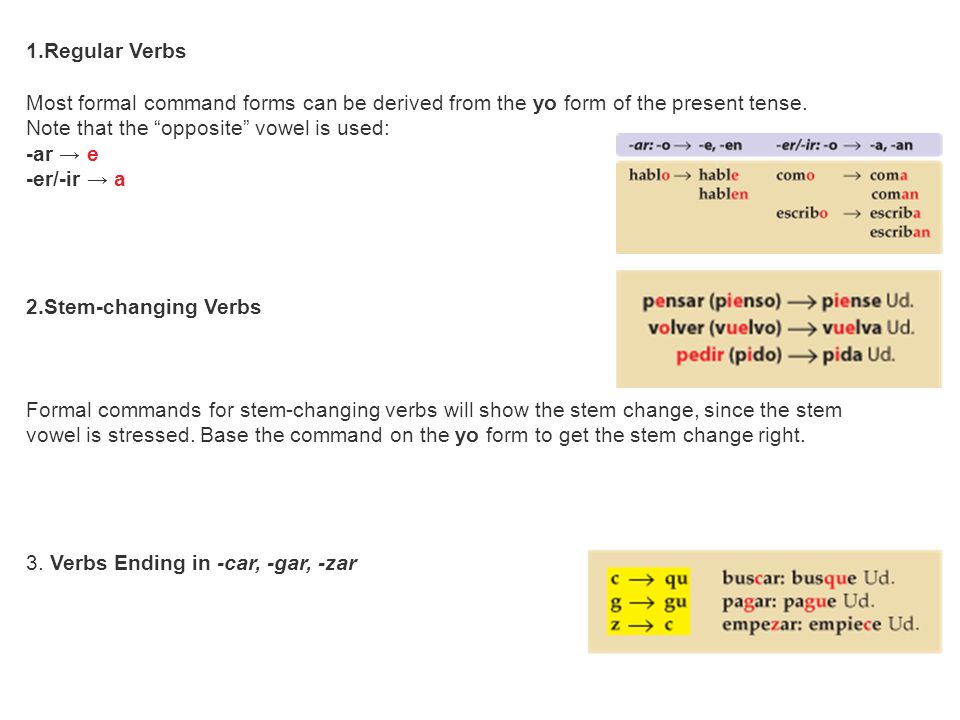 1.Regular Verbs Most formal command forms can be derived from the yo form of the present tense.