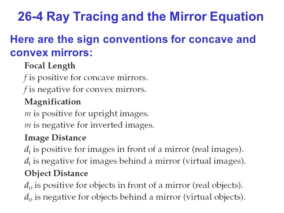 26-4 Ray Tracing and the Mirror Equation Here are the sign conventions for concave and convex mirrors:
