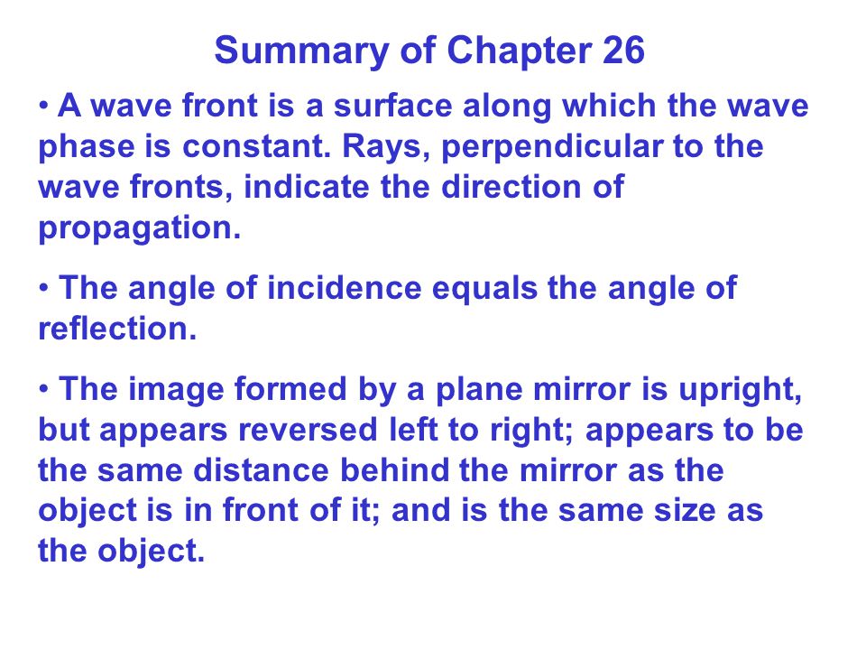 Summary of Chapter 26 A wave front is a surface along which the wave phase is constant.