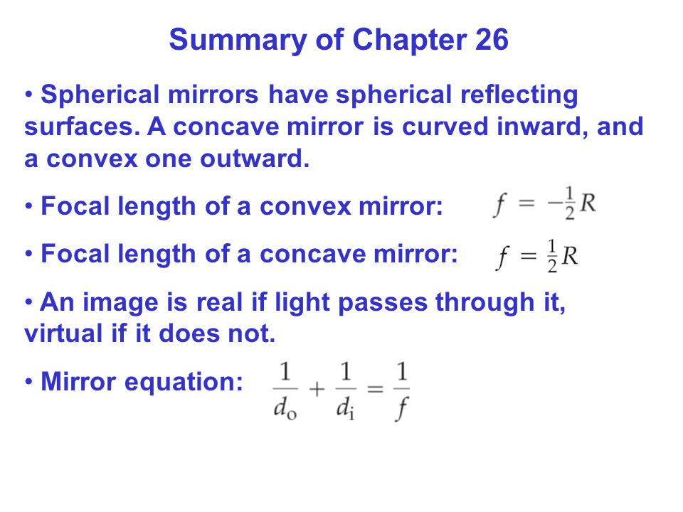 Summary of Chapter 26 Spherical mirrors have spherical reflecting surfaces.