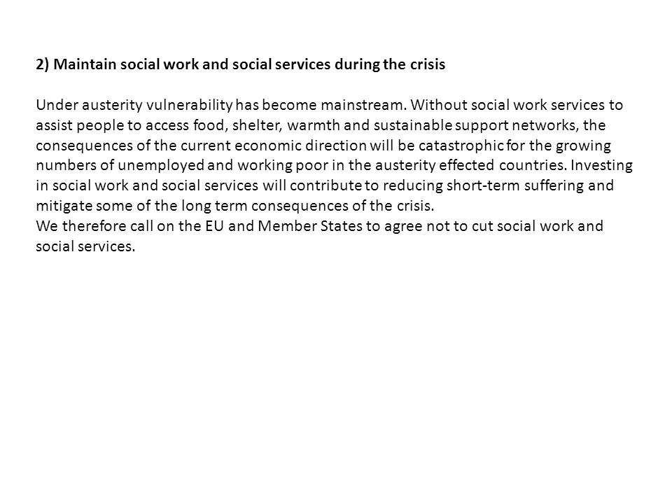 2) Maintain social work and social services during the crisis Under austerity vulnerability has become mainstream.