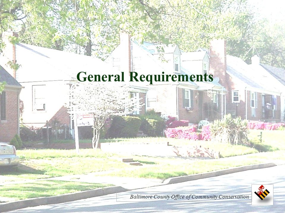 General Requirements Baltimore County Office of Community Conservation