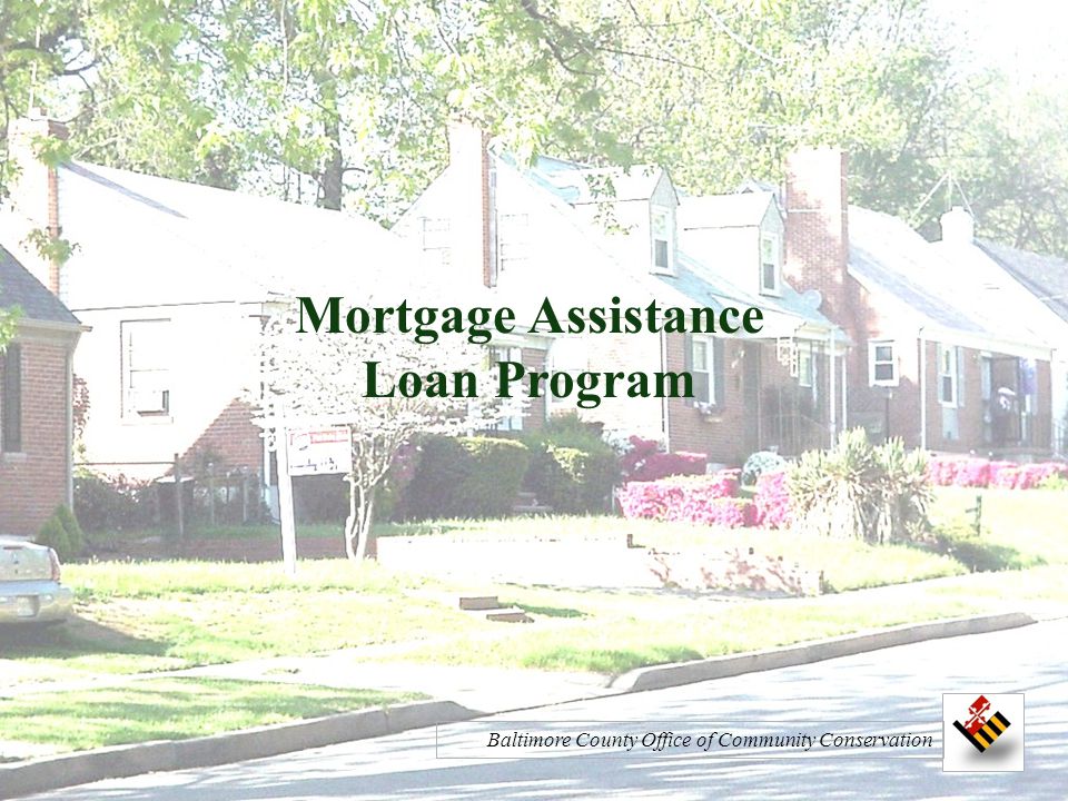 Mortgage Assistance Loan Program Baltimore County Office of Community Conservation