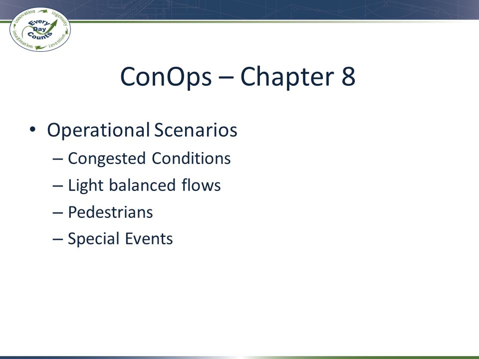 ConOps – Chapter 8 Operational Scenarios – Congested Conditions – Light balanced flows – Pedestrians – Special Events