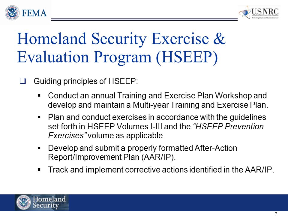 7 Homeland Security Exercise & Evaluation Program (HSEEP)  Guiding principles of HSEEP:  Conduct an annual Training and Exercise Plan Workshop and develop and maintain a Multi-year Training and Exercise Plan.