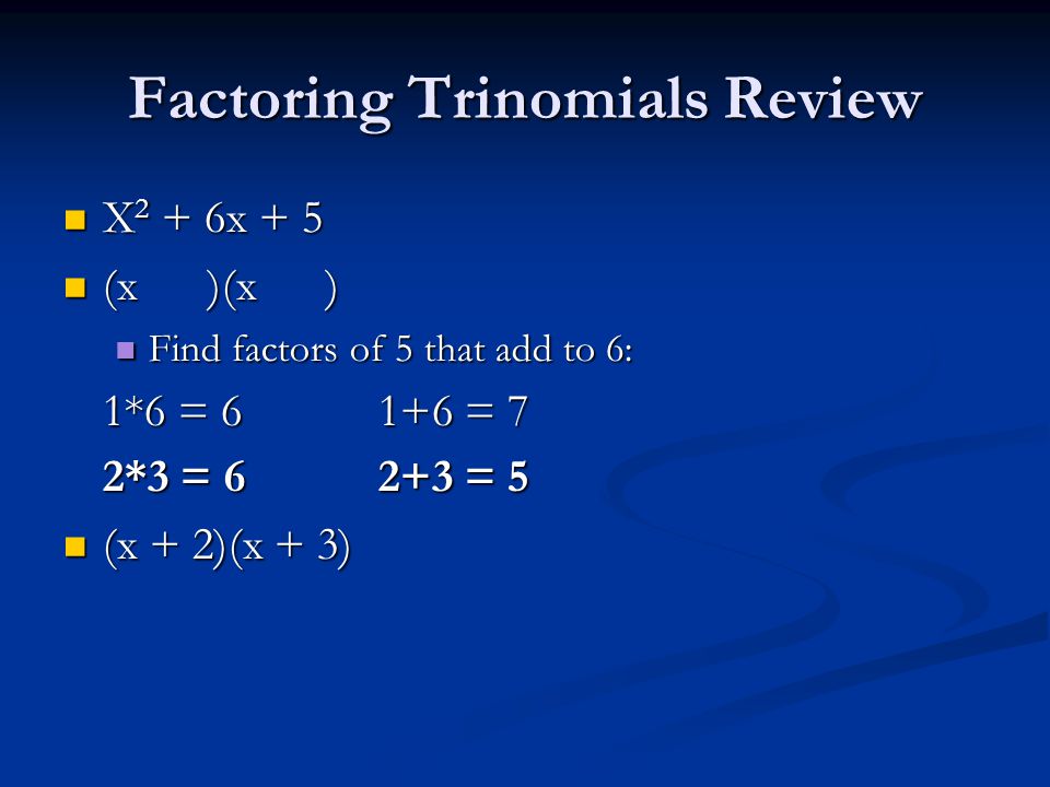 6.3 Factoring Trinomials II Ax 2 + bx + c. Factoring Trinomials Review ...