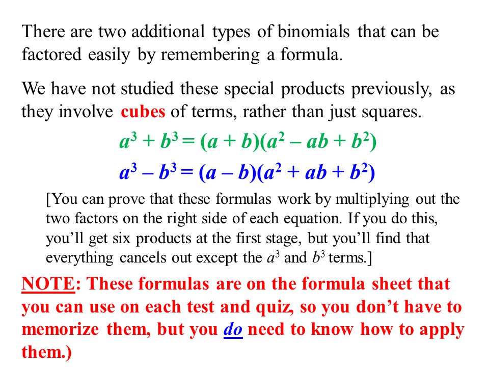 There are two additional types of binomials that can be factored easily by remembering a formula.
