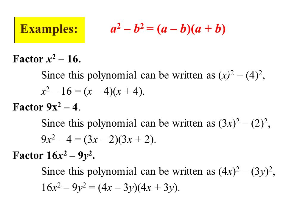 Examples: Factor x 2 – 16.