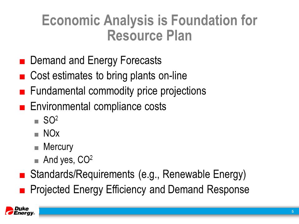 5 Economic Analysis is Foundation for Resource Plan ■ Demand and Energy Forecasts ■ Cost estimates to bring plants on-line ■ Fundamental commodity price projections ■ Environmental compliance costs ■ SO 2 ■ NOx ■ Mercury ■ And yes, CO 2 ■ Standards/Requirements (e.g., Renewable Energy) ■ Projected Energy Efficiency and Demand Response