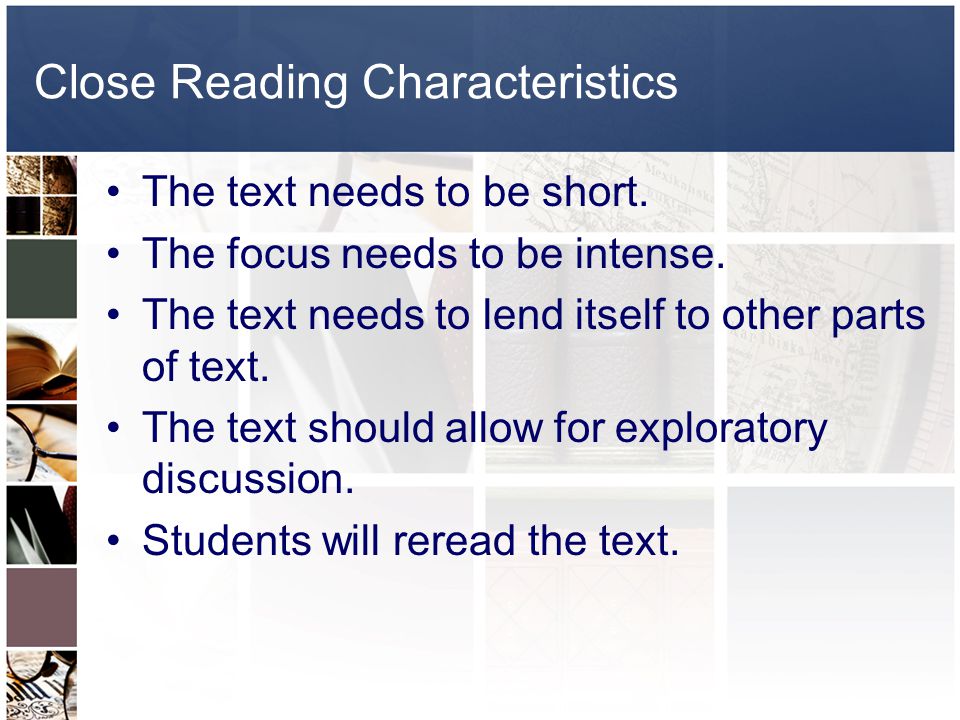 Close Reading Characteristics The text needs to be short.