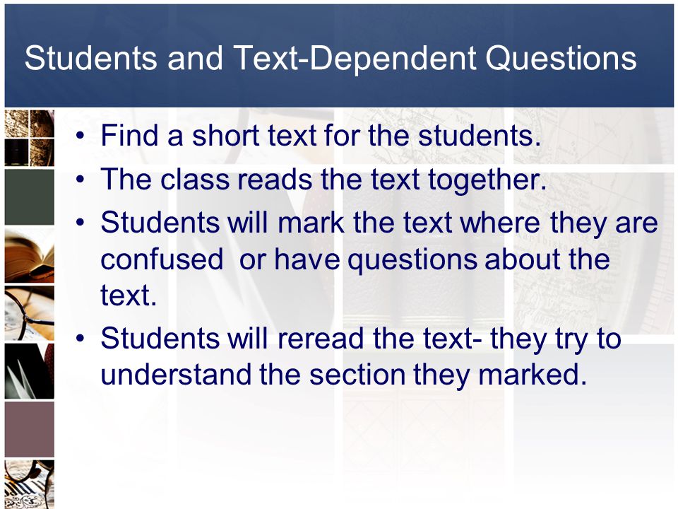 Students and Text-Dependent Questions Find a short text for the students.