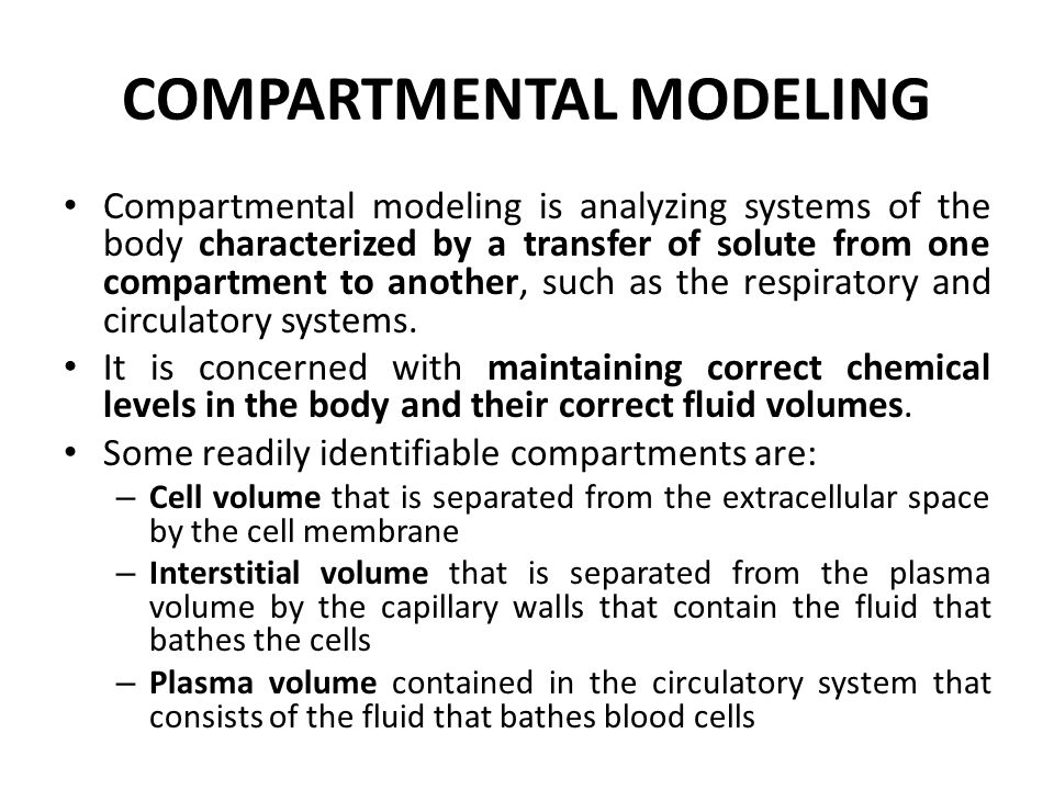 COMPARTMENTAL MODELING Compartmental modeling is analyzing systems of the body characterized by a transfer of solute from one compartment to another, such as the respiratory and circulatory systems.