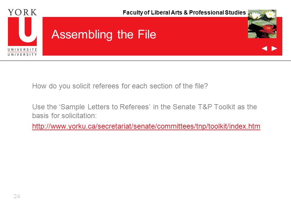 Faculty of Liberal Arts & Professional Studies 24 Assembling the File How do you solicit referees for each section of the file.