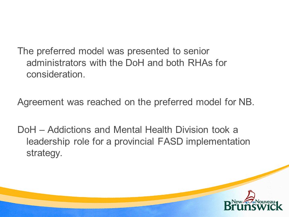 The preferred model was presented to senior administrators with the DoH and both RHAs for consideration.