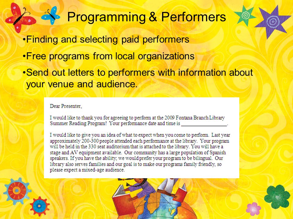 Programming & Performers Finding and selecting paid performers Free programs from local organizations Send out letters to performers with information about your venue and audience.