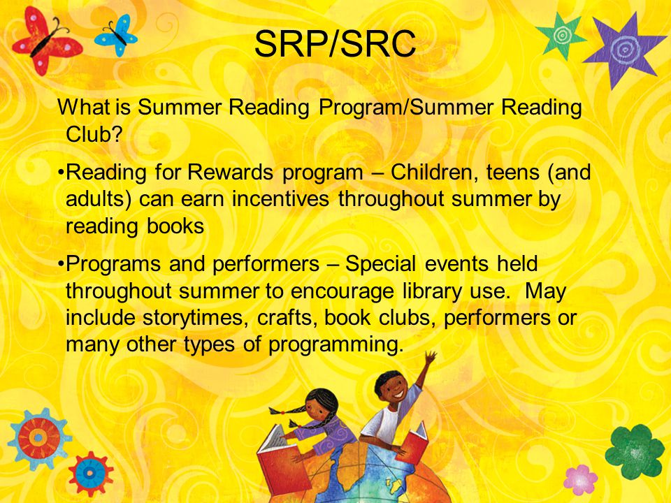 SRP/SRC What is Summer Reading Program/Summer Reading Club.