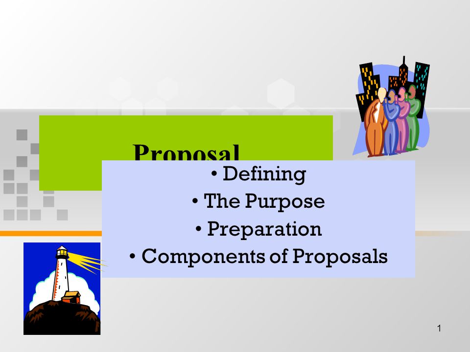 1 Proposal Defining The Purpose Preparation Components of Proposals