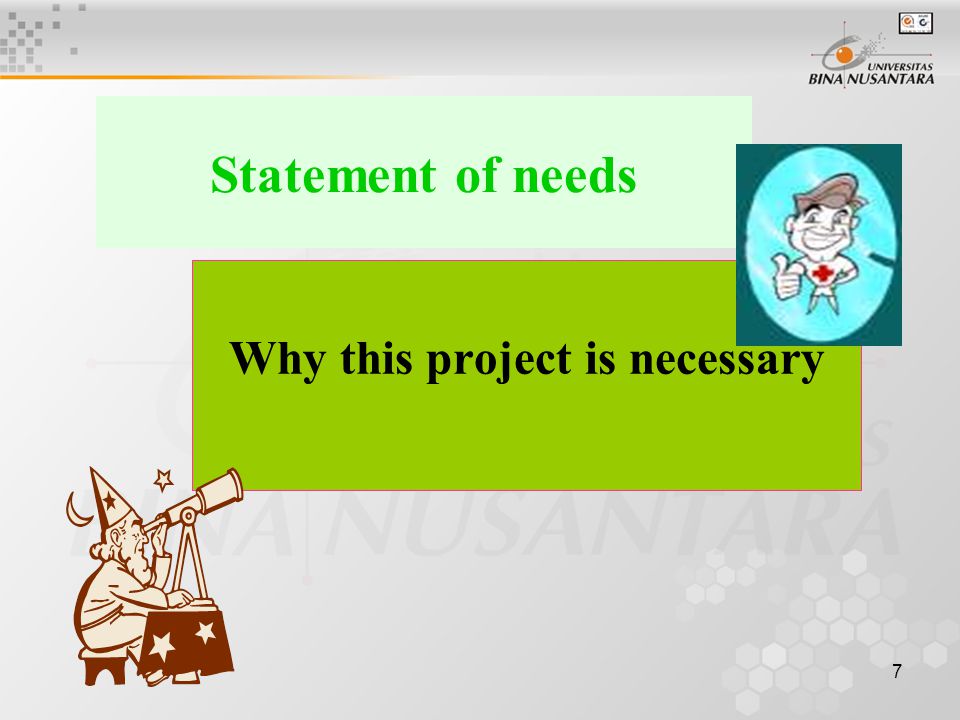 7 Statement of needs Why this project is necessary