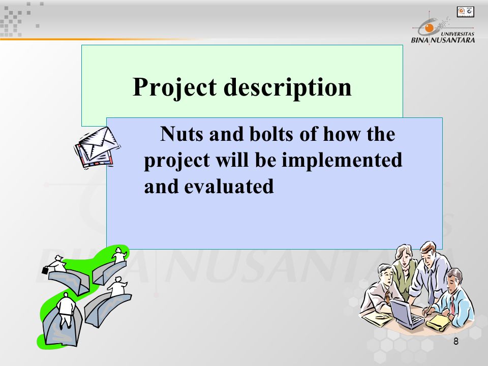 8 Project description Nuts and bolts of how the project will be implemented and evaluated