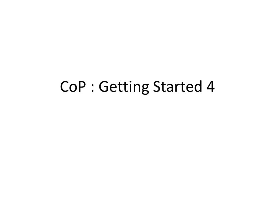 CoP : Getting Started 4