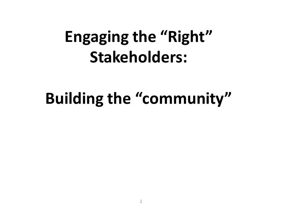 Engaging the Right Stakeholders: Building the community 2