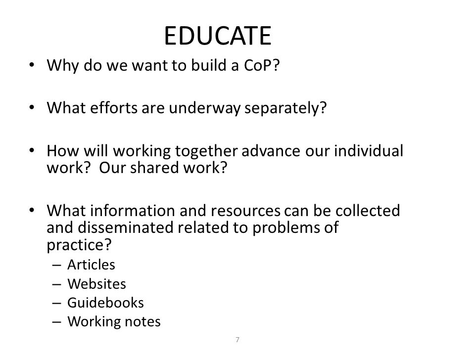 EDUCATE Why do we want to build a CoP. What efforts are underway separately.