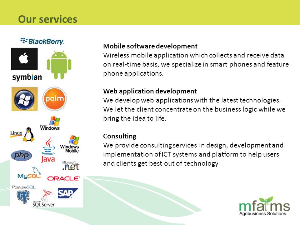 Mobile software development Wireless mobile application which collects and receive data on real-time basis, we specialize in smart phones and feature phone applications.