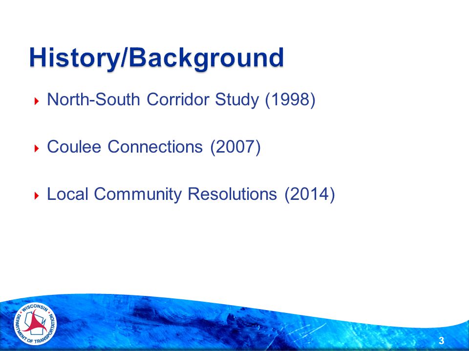  North-South Corridor Study (1998)  Coulee Connections (2007)  Local Community Resolutions (2014) 3